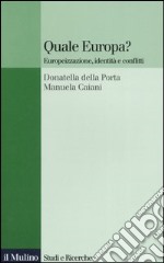 Quale Europa? Europeizzazione, identità e conflitti libro