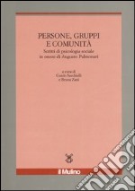 Persone, gruppi e comunità. Scritti di psicologia sociale in onore di Augusto Palmonari libro