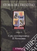 Storia del Trentino. Vol. 6: L'età contemporanea. Il Novecento libro