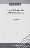 I tempi della giustizia. Un progetto per la riduzione dei tempi dei processi civili e penali libro