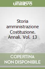 Storia amministrazione Costituzione. Annali. Vol. 13 libro