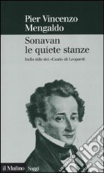 Sonavan le quiete stanze. Sullo stile dei «Canti» di Leopardi libro