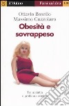 Obesità e sovrappeso libro di Bosello Ottavio Cuzzolaro Massimo
