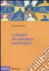 I classici del pensiero sociologico libro di Coser Lewis A. Montanari Orsello F. (cur.)