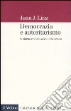 Democrazia e autoritarismo. Problemi e sfide tra XX e XXI secolo libro