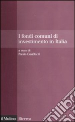 I fondi comuni di investimento in Italia. Performance, costi, visibilità e flussi di sottoscrizione e riscatto libro