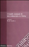 I fondi comuni di investimento in Italia. Performance, costi, visibilità e flussi di sottoscrizione e riscatto libro