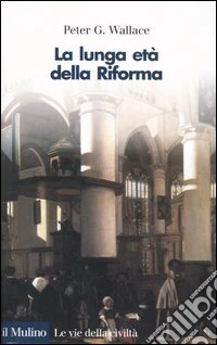 La lunga età della Riforma