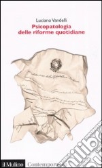 Psicopatologia delle riforme quotidiane. Le turbe delle istituzioni: sintomi, diagnosi e terapie libro