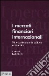 I mercati finanziari internazionali. Nino Andreatta e la politica economica libro di Onofri P. (cur.)