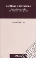 Conflitto e narrazione. Omero, i mass media e il racconto della guerra libro