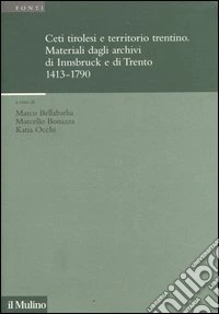 Ceti tirolesi e territorio trentino. Materiali dagli archivi di Innsbruck e di Trento (1413-1790)