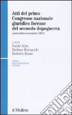 Atti del 1° Congresso nazionale giuridico forense del secondo dopoguerra (settembre-novembre 1947) libro