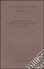 Storia universale e patologia dello spirito. Saggio su Croce libro