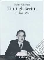 Tutti gli scritti. Vol. 1: 1946-1955 libro