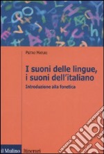 I suoni delle lingue, i suoni dell'italiano. Introduzione alla fonetica