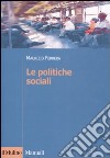 Le politiche sociali. L'Italia in prospettiva comparata libro di Ferrera Maurizio