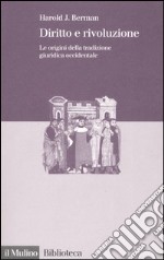 Diritto e rivoluzione. Le origini della tradizione giuridica occidentale libro