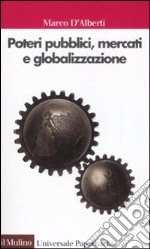 Poteri pubblici, mercati, globalizzazione libro