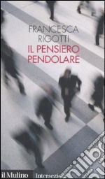 Il pensiero pendolare libro