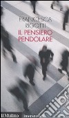 Il pensiero pendolare libro