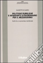 Politiche pubbliche e intervento straordinario. Scritti di un economista meridionale libro