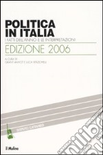 Politica in Italia. I fatti dell'anno e le interpretazioni (2006)