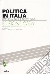 Politica in Italia. I fatti dell'anno e le interpretazioni (2006) libro