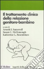 Il trattamento clinico della relazione genitore-bambino