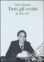 Tutti gli scritti. Vol. 2: 1956-1957 libro