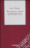 Terrorismo e società. Il pubblico dibattito in Italia e in Germania negli anni Settanta libro di Tolomelli Marica