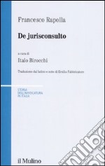 De jurisconsulto. Testo latino a fronte libro