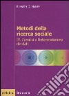 Metodi della ricerca sociale. Vol. 4: L'analisi e l'interpretazione dei dati libro