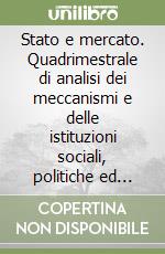 Stato e mercato. Quadrimestrale di analisi dei meccanismi e delle istituzioni sociali, politiche ed economiche (2006). Vol. 2 libro