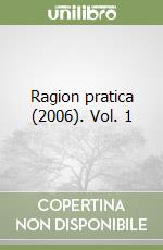 Ragion pratica (2006). Vol. 1 libro