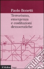 Terrorismo, emergenza e costituzioni democratiche libro