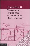Terrorismo, emergenza e costituzioni democratiche libro