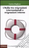 L'Italia tra migrazioni internazionali e migrazioni interne libro di Pugliese Enrico