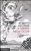 La libertà negli occhi libro