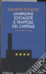 Lampadine socialiste e trappole del capitale. Come diventai sociologo libro