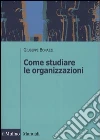 Come studiare le organizzazioni libro