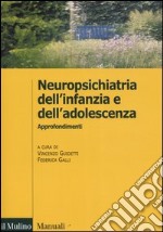 Neuropsichiatria dell'infanzia e dell'adolescenza. Approfondimenti libro