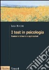 I test in psicologia. Fondamenti teorici e applicazioni libro di Boncori Lucia