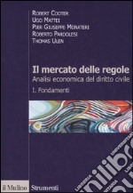 Il mercato delle regole. Analisi economica del diritto civile. Vol. 1: Fondamenti libro