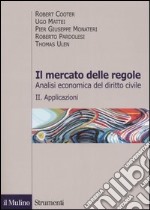 Il mercato delle regole. Analisi economica del diritto civile. Vol. 2: Applicazioni libro