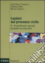 Lezioni sul processo civile. Vol. 2: Procedimenti speciali, cautelari ed esecutivi libro