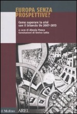 Europa senza prospettive? Come superare la crisi con il bilancio Ue 2007-2013 libro