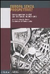 Europa senza prospettive? Come superare la crisi con il bilancio Ue 2007-2013 libro