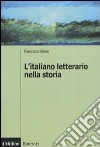 L'italiano letterario nella storia libro di Bruni Francesco