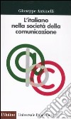 L'italiano nella società della comunicazione libro di Antonelli Giuseppe